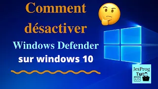 Comment désactiver windows Defender sur  Windows 10 ?😎 - JesProg Tuto