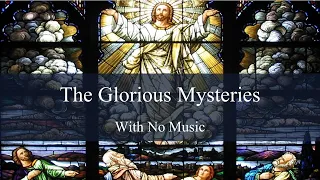Glorious Mysteries with No Music