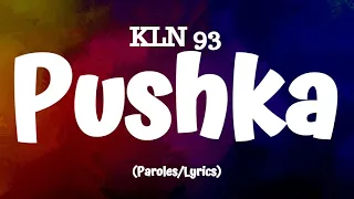 KLN 93 - Pushka (Paroles/Lyrics)