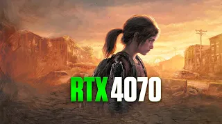 GeForce RTX 4070 - The Last of Us Part 1 | 1440p - 4K - DLSS