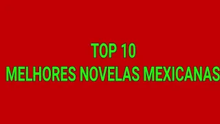 Top 10 melhores novelas mexicanas