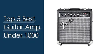 Top 5 Best Guitar Amp Under 1000 - Available On Market