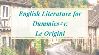 English Literature for Dummies#1 - Le origini-