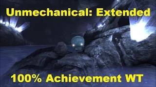 Unmechanical: Extended - 100% Achievement / Trophy Walkthrough and Longplay