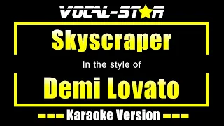 Demi Lovato - Skyscraper (Karaoke Version) with Lyrics HD Vocal-Star Karaoke