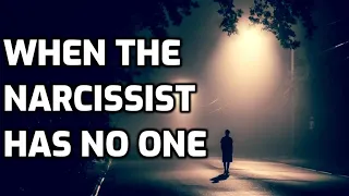 When The Narcissist Has No One