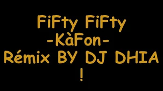 FiFty FiFty - KàFon - RéMix By DJ DHIA !