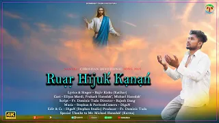 Ruar Hijuk' Kanan' Santali Christian Devotional Video Song 2022 ||  Eliyas Mardi ||