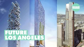 LOS ANGELES: 10 Tallest Proposals 2020-2028