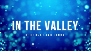 In The Valley- He Restoreth My Soul - Clifford Fyah Henry