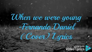 When we were young -Fernando Daniel-Cover (Lyrics)