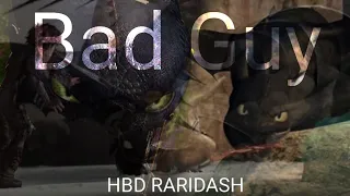 Bad Guy | Toothless Edit | HBD Raridash