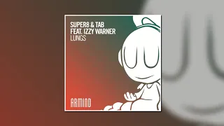 Super8 & Tab Feat. Izzy Warner- Lungs (Extended Mix) [Armind Recordings]