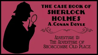 Adventure of Shoscombe Old Place | The Case-Book of Sherlock Holmes | Sherlock Holmes | Audiobook