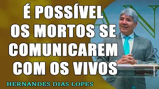 É possível os mortos se comunicarem com os vivos   EBD   Pr. Hernandes Dias Lopes   IPPTV