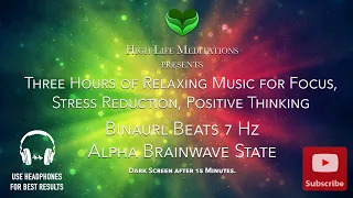 Binaural Beats 3-Hour Meditation 7 Hz  Alpha Brainwave Pattern