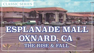 Esplanade Mall – Oxnard, CA: The Rise & Fall | Classic Series