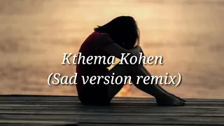 Kthema Kohen (Sad remix version)