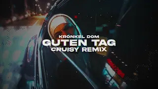 Kronkel Dom - Guten Tag (Cruisy Remix)