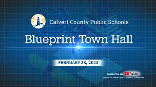 Calvert County Public Schools Blueprint for Maryland’s Future Town Hall - Feb. 28, 2023