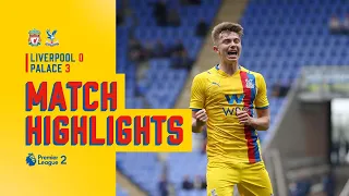 PALACE BEAT LIVERPOOL AWAY FROM HOME! U23 Match Highlights
