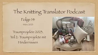 The Knitting Translator Podcast #14: Traumprojekte II - Marie Wallin, Sari Nordlund, Augustins usw.