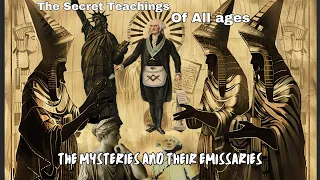 The Secret Teachings of All Ages: Mysteries and Their Mysterious Emissaries