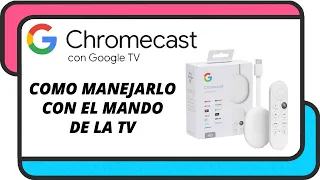 Como manejar el Chromecast con Google TV con el mando de la televisión