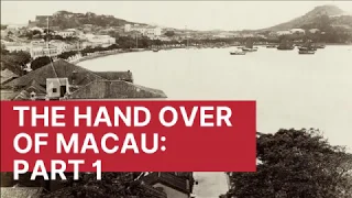 The Handover of Macau Part 1: 1500 to 1900