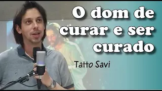 O DOM DE CURAR E SER CURADO - TATTO SAVI