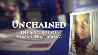 Unchained: The Scourge of Human Trafficking - Narrated by David Strathairn - Full Episode