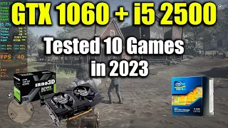 i5 2500 + GTX 1060 Tested 10 Games in 2023