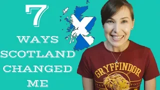 Living In Scotland CHANGED ME