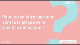 Peut-on se faire vacciner contre la grippe et le Covid le même jour ?