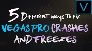 Vegas Pro 13,14,15, 16: How to fix Crashes and Freezing problems| 5 Different Ways!