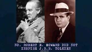 No, Robert E. Howard did not inspire J. R. R. Tolkien