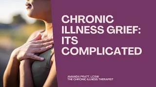 Why Chronic Illness Grief is Complicated