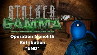 Operation Monolith Retribution... Over? | S.T.A.L.K.E.R GAMMA Playthrough P20