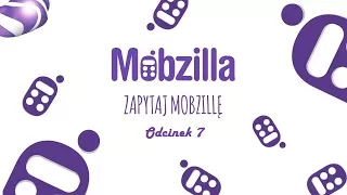 Zapytaj Mobzillę - odc. 7, cz. 1 (po roku, z Gdyni, z Kasią Purą - m. in. o S8, G6 i iPhone 8)