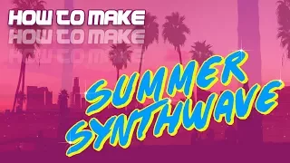 How to Make SUMMER SYNTHWAVE