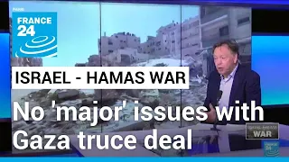 Hamas says no 'major' issues, as Gaza truce effort builds • FRANCE 24 English