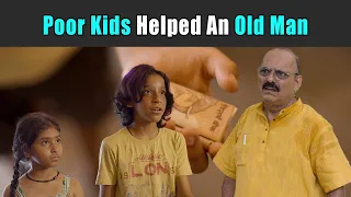 Poor Kids Helped An Old Man | Rohit R Gaba