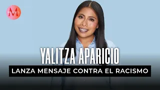 "Mi piel se respeta": Yalitza Aparicio lanza fuerte mensaje contra el racismo; redes critican