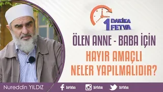 Ölen anne - baba için hayır amaçlı neler yapılmalıdır? / Birfetva - Nureddin YILDIZ