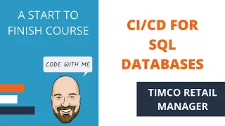 CI/CD for SQL Databases (both SSDT and EF)- A TimCo Retail Manager Video