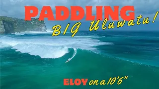 Paddling BIG Uluwatu on a 10'6" with Eloy Lorenzo Junior