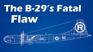 The B-29's Fatal Flaw