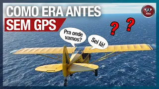 Como os PILOTOS SABIAM POR ONDE VOAR antes de existir GPS?