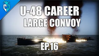 UBOAT Gameplay | U-48 Career | Large Convoy Attack | Ep. 16