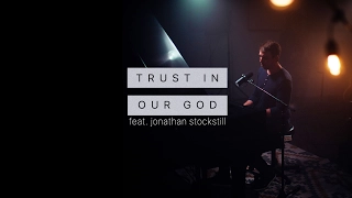 Trust In Our God | Jonathan Stockstill & Bethany Music (Full Video)